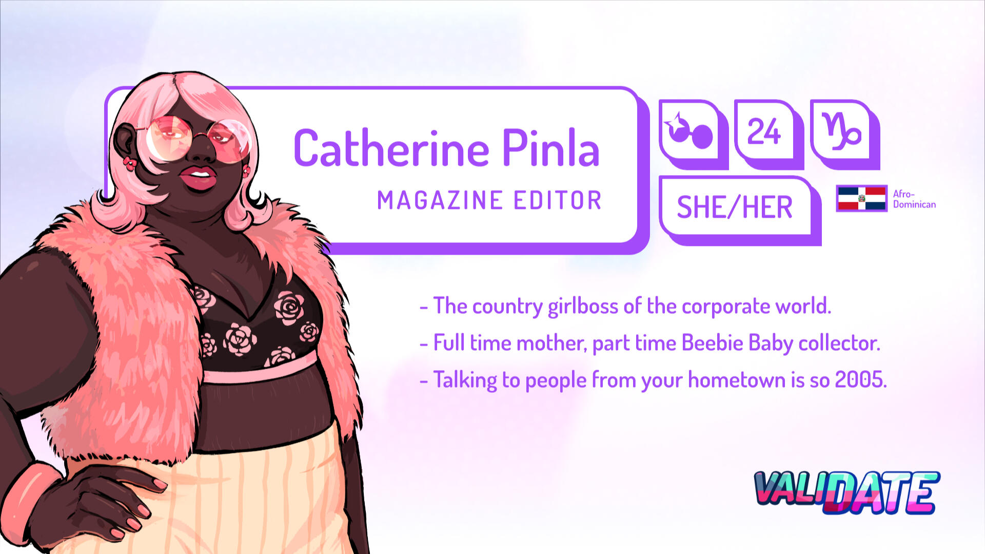 Catherin Pinla | Magazine Editor | she/her | 24 | Capricorn | Dominican | The country girlboss of the corporate world. | FAull t