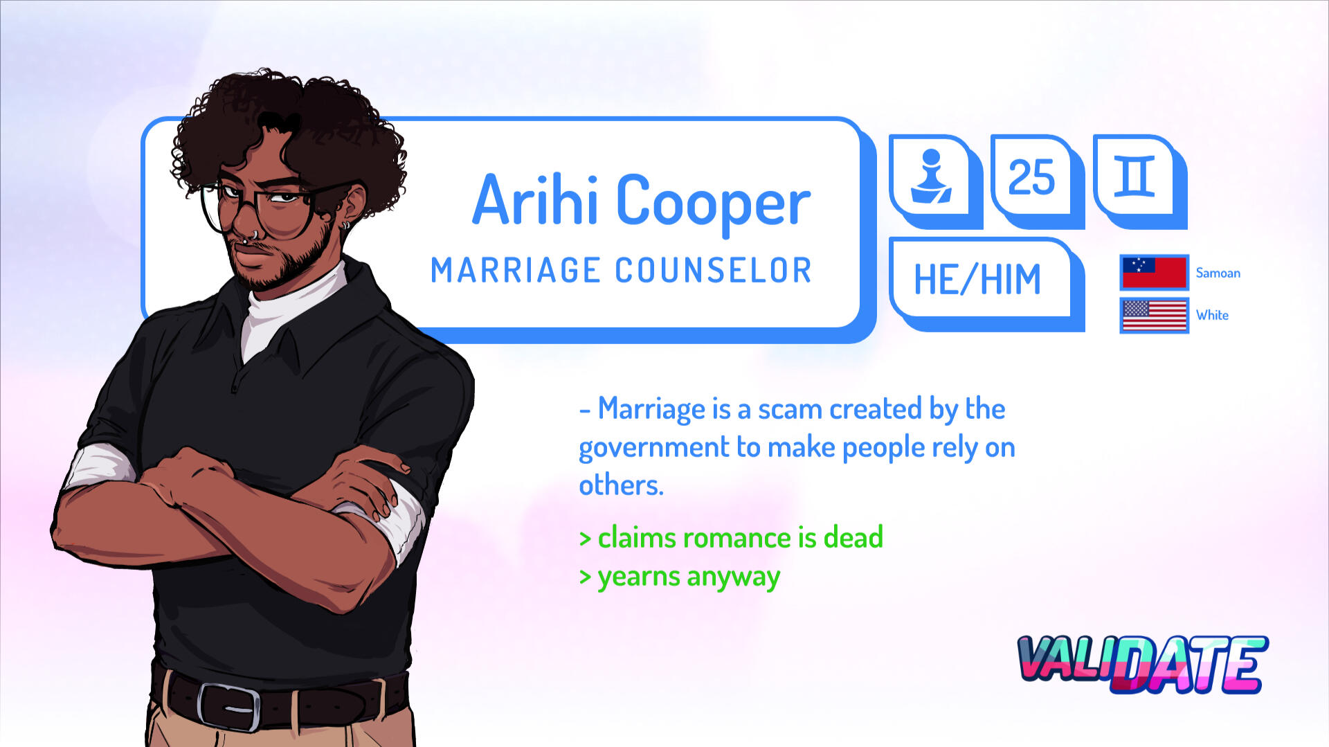 Arihi Cooper | 25 | Gemini | He/Him | Marriage Counselor | Marriage is a scam created by the government to make people rely on o